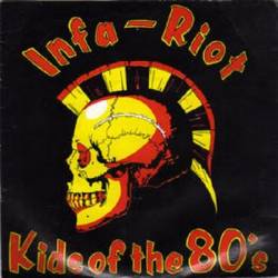 Infa-Riot : Kids of the 80's
